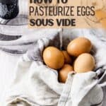 photo of eggs with the text "how to pasteurize eggs sous vide"