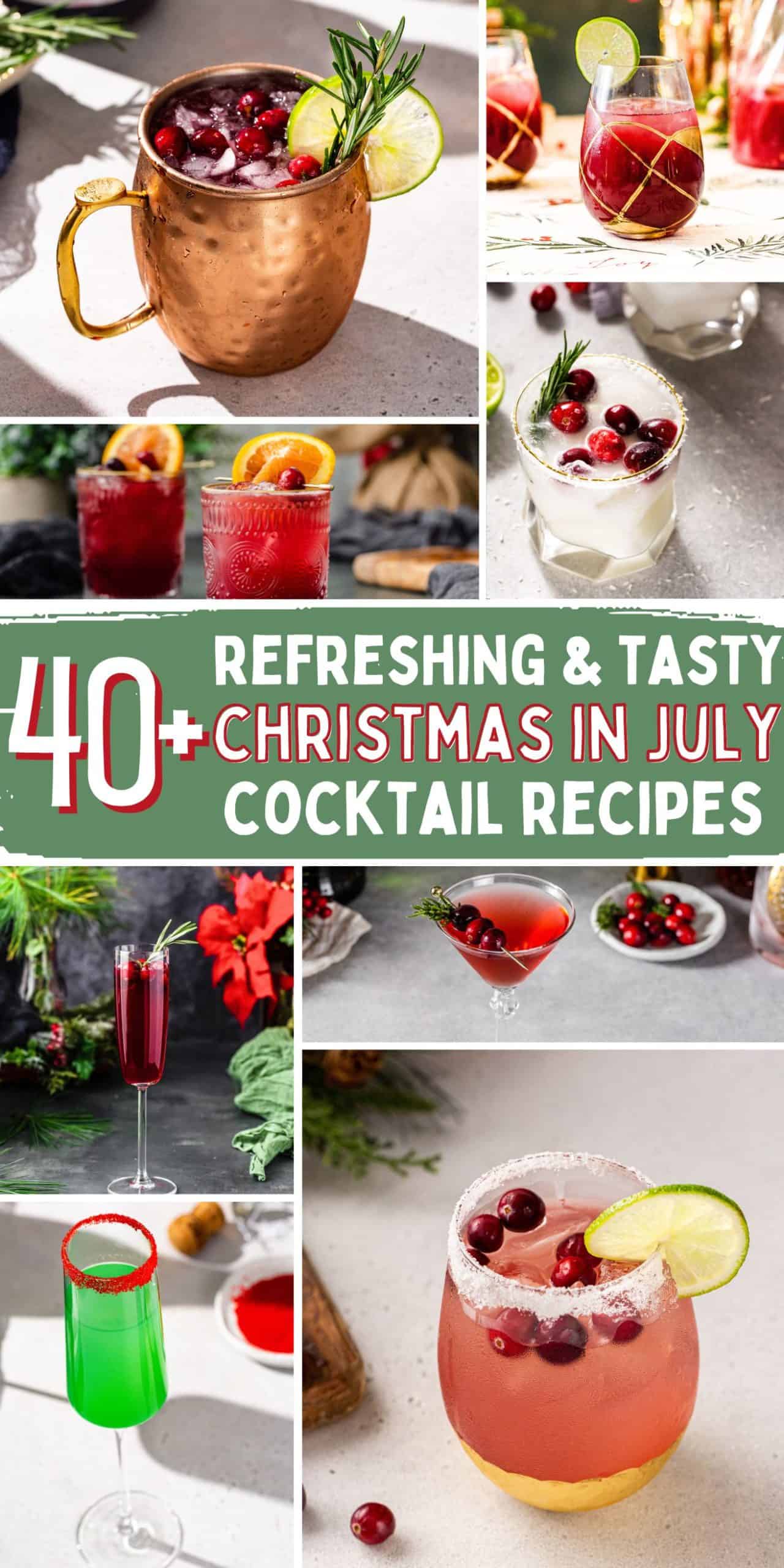 Collage image of eight different Christmas themed cocktails, four on top and four on the bottom. Text in between the two sections says "40+ Refreshing & Tasty Christmas in July Cocktail Recipes".